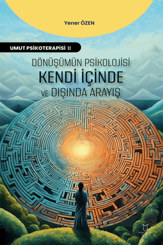 Dönüşümün Psikolojisi: Kendi İçinde ve Dışında Arayış