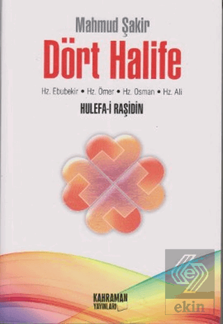 Dört Halife Hz. Ebubekir, Hz. Ömer, Hz. Osman, Hz