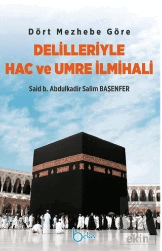 Dört Mezhebe Göre Delilleriyle Hac ve Umre İlmihal