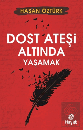 Dost Ateşi Altında Yaşamak