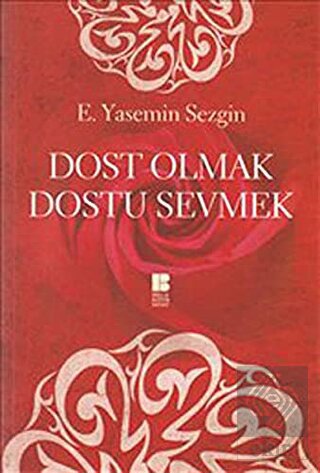 Dost Olmak Dostu Sevmek