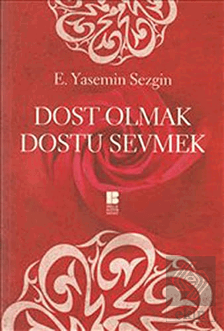 Dost Olmak Dostu Sevmek