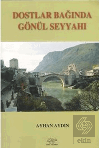 Dostlar Bağında Gönül Seyyahı