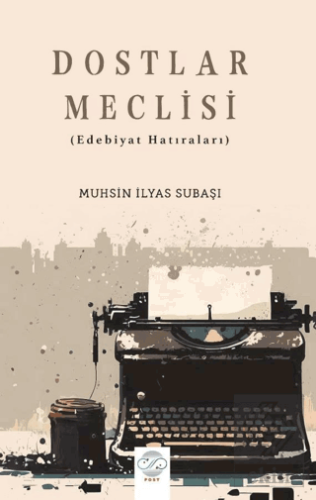 Dostlar Meclisi (Edebiyat Hatıraları)