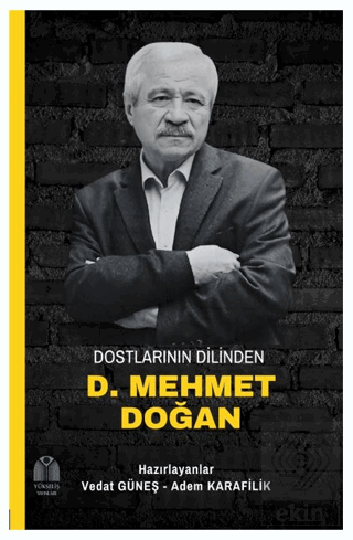 Dostlarının Dilinden D. Mehmet Doğan