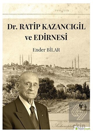 Dr. Ratip Kazancıgil ve Edirnesi