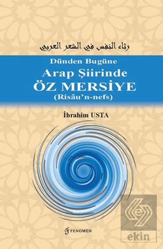 Dünden Bugüne Arap Şiirinde Öz Mersiye (Risâu'n-nefs)