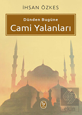 Dünden Bugüne Cami Yalanları