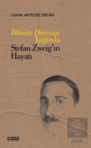 Dünün Dünyası Işığında Stefan Zweig\'ın Hayatı