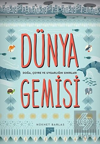 Dünya Gemisi - Doğa, Çevre ve Uygarlığın Sınırları