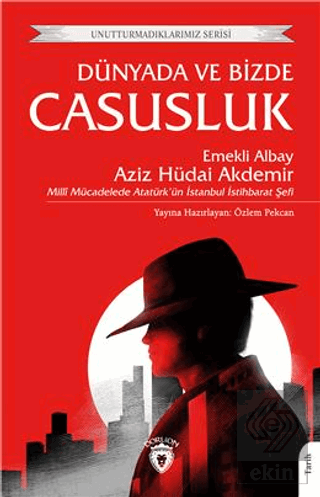 Dünyada ve Bizde Casusluk - Unutturmadıklarımız Se