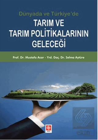 Dünyada ve Türkiyede Tarım ve Tarım Pol.Geleceği