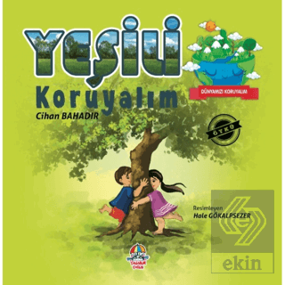 Dünyamızı Koruyalım - Yeşili Koruyalım