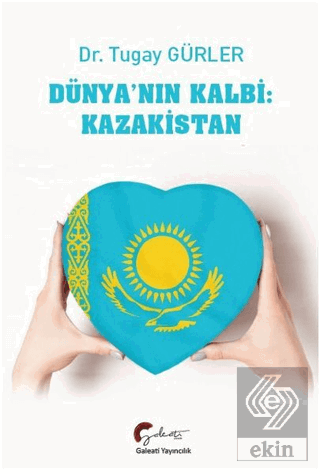 Dünya\'nın Kalbi: Kazakistan