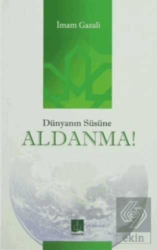 Dünyanın Süsüne Aldanma