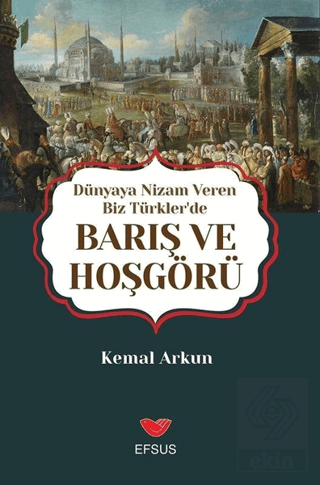 Dünyaya Nizam Veren Biz Türkler\'de Barış ve Hoşgör