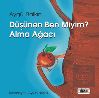 Düşünen Ben miyim? Alma Ağacı