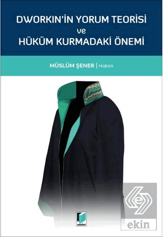 Dworkin'in Yorum Teorisi ve Hüküm Kurmadaki Önemi