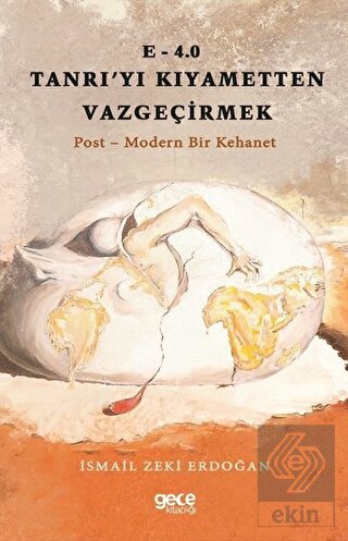 E-4.0 Tanrı\'yı Kıyametten Vazgeçirmek