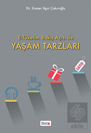 E-Tüketim Bakış Açısı İle Yaşam Tarzları