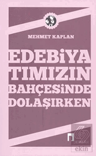 Edebiyatımızın Bahçesinde Dolaşırken