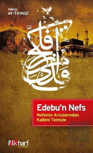 Edebu\'n Nefs - Nefsinin Arzularından Kalbini Temiz