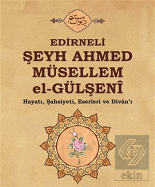 Edirneli Şeyh Ahmed Müsellem el-Gülşeni