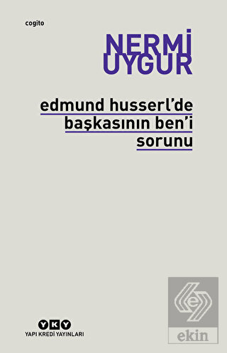 Edmund Husserl\'de Başkasının Ben\'i Sorunu Transzen