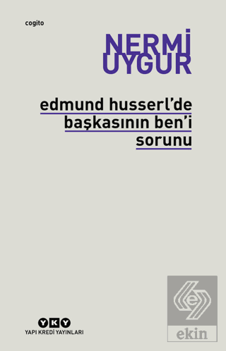 Edmund Husserl\'de Başkasının Ben\'i Sorunu Transzen