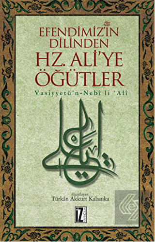 Efendimiz\'in Dilinden Hz. Ali\'ye Öğütler