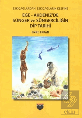 Ege - Akdeniz'de Sünger ve Süngerciliğin Dip Tarih