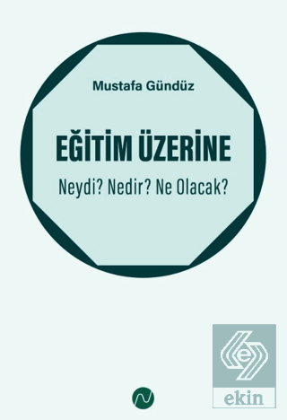 Eğitim Üzerine: Neydi? Nedir? Ne Olacak?