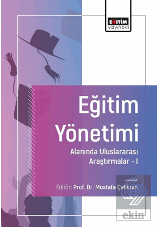 Eğitim Yönetimi Alanında Uluslararası Araştırmalar-I