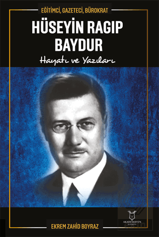 Eğitimci, Gazeteci, Bürokrat Hüseyin Ragıp Baydur