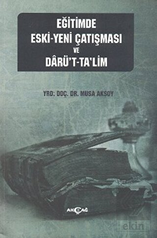 Eğitimde Eski - Yeni Çatışması ve Darü\'t-Ta\'lim