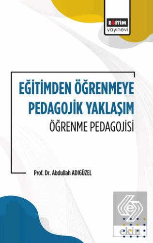 Eğitimden Öğrenmeye Pedagojik Yaklaşım Öğrenme Ped