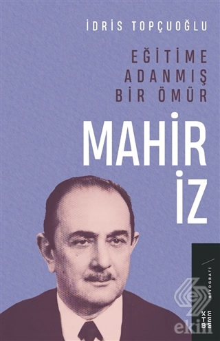 Eğitime Adanmış Bir Ömür - Mahir İz