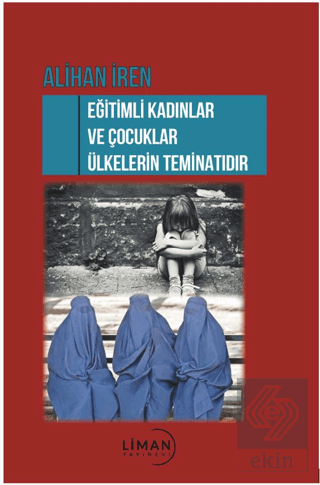 Eğitimli Kadınlar ve Çocuklar Ülkelerin Teminatı