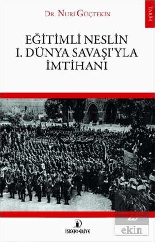 Eğitimli Neslin 1. Dünya Savaşı\'yla İmtihanı