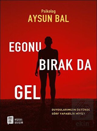 Egonu Bırak Da Gel