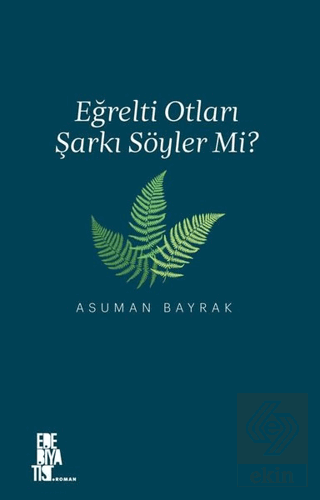 Eğrelti Otları Şarkı Söyler mi?