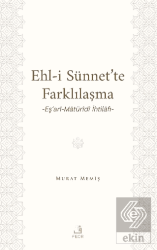 Ehl-İ Sünnet'te Farklılaşma -Eş'ari-Matu¨ridi İhtilafı