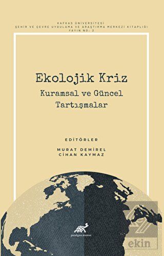 Ekolojik Kriz - Kuramsal ve Güncel Tartışmalar