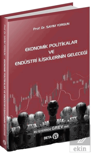 Ekonomik Politikalar ve Endüstri İlişkilerinin Gel