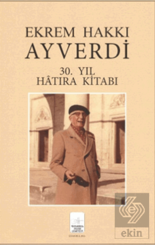 Ekrem Hakkı Ayverdi 30. Yıl Hatıra Kitabı