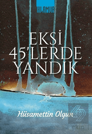 Eksi 45\'lerde Yandık