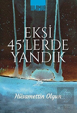 Eksi 45\'lerde Yandık