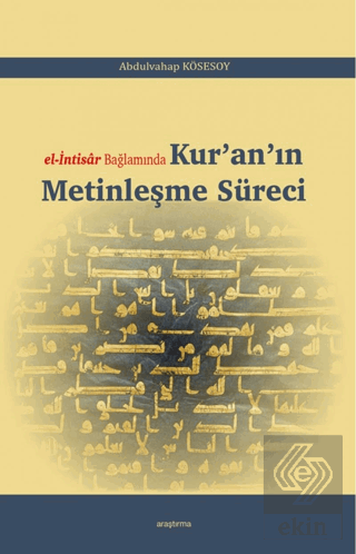 El-İntisar Bağlamında Kur\'an\'ın Metinleşme Süreci