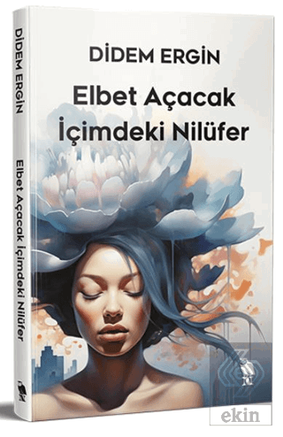 Elbet Açacak İçimdeki Nilüfer