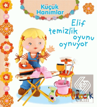 Elif Temizlik Oyunu Oynuyor - Küçük Hanımlar